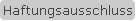 Haftungsausschluss